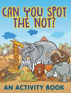 Can You Spot the Not? (An Activity Book)