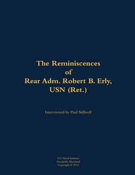 The Reminiscences of Rear Adm. Robert B. Erly, USN (Ret.): 1914-2014