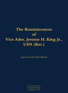 The Reminiscences of Vice Adm. Jerome H. King Jr., USN (Ret.): 1919-2008