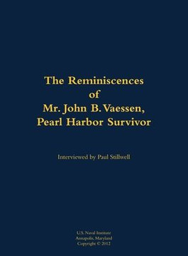 The Reminiscences of Mr. John B. Vaessen, Pearl Harbor Survivor: 1916-2018