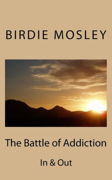 The Battle Of Addiction: In & Out