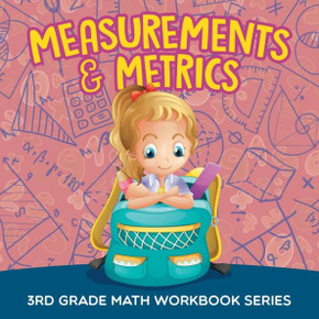 Measurements & Metrics: 3rd Grade Math Workbook Series