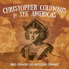 Christopher Columbus & the Americas: 3rd Grade US History Series