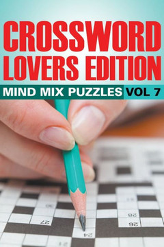 Crossword Lovers Edition: Mind Mix Puzzles Vol 7 Crossword Lovers Edition: Mind Mix Puzzles Vol 7