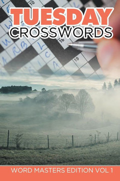 Tuesday Crosswords: Word Masters Edition Vol 1 Tuesday Crosswords: Word Masters Edition Vol 1