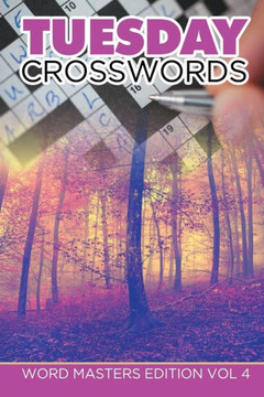 Tuesday Crosswords: Word Masters Edition Vol 4 Tuesday Crosswords: Word Masters Edition Vol 4