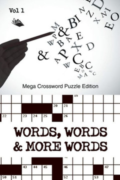 Words, Words & More Words Vol 1: Mega Crossword Puzzle Edition