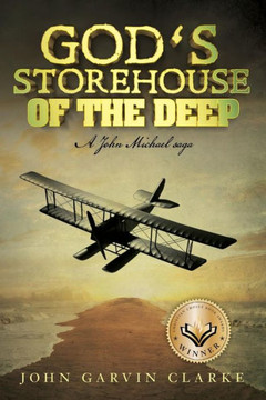 God'S Storehouse Of The Deep: A John Michael Saga
