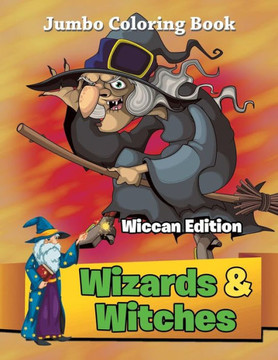 Wizards & Witches - Wiccan Edition: Jumbo Coloring Book