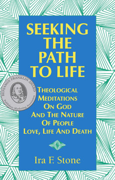 Seeking the Path to Life: Theological Meditations on God and the Nature of People, Love, Life and Death