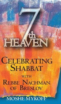 Seventh Heaven: Celebrating Shabbat with Rebbe Nachman of Breslov