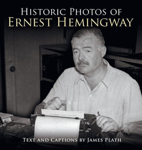 Historic Photos of Ernest Hemingway Historic Photos of Ernest Hemingway