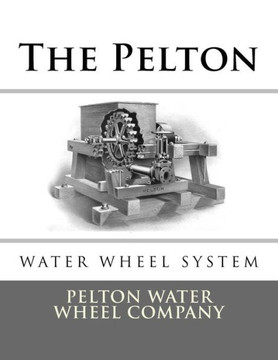 The Pelton Water Wheel System The Pelton Water Wheel System
