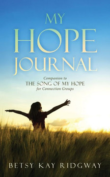 My Hope Journal: Companion to The Song of My Hope for Connection Groups