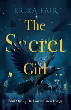 The Secret Girl: Book One of The Lonely Raven Trilogy