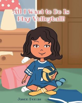 All I Want to do is Play Volleyball!