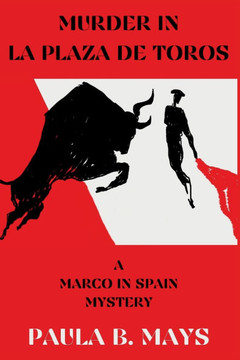 Murder in La Plaza De Toros: A Marco in Spain Mystery Murder in La Plaza De Toros: A Marco in Spain Mystery