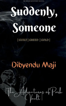 Suddenly, Someone: Guilt Greed Gold