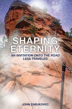 Shaping Eternity: An Invitation onto the Road Less Traveled
