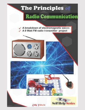 The Principles of Radio Communication: A Detailed Information on Radio Transmission and Reception
