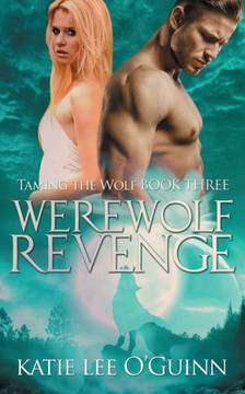 Werewolf Revenge: Book 3 in the Taming the Wolf Series