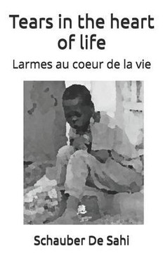 Tears in the heart of life: Larmes au coeur de la vie