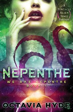Nepenthe: A Tentacle Alien Space Fantasy Nepenthe: A Tentacle Alien Space Fantasy