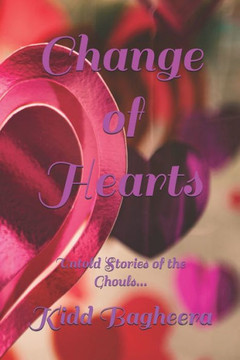 Change of Hearts: Untold Stories of the Ghouls... Change of Hearts: Untold Stories of the Ghouls...