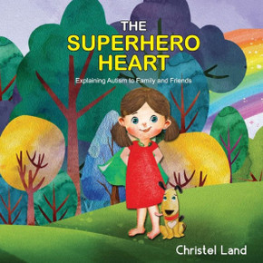 The Superhero Heart : Explaining Autism To Family And Friends (Girl, Light Skin)