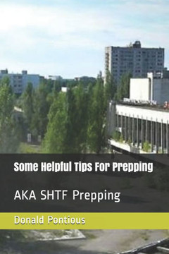 Some Helpful Tips For Prepping: AKA SHTF Prepping
