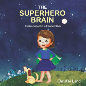 The Superhero Brain : Explaining Autism To Empower Kids (Girl, Light Skin)
