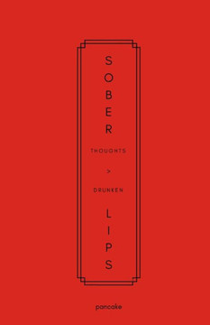 Sober Thoughts > Drunken Lips