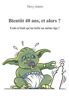 Bient?t 40 ans, et alors ?: Yoda n'?tait qu'un b?b? au m?me ?ge !