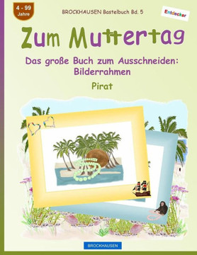 BROCKHAUSEN Bastelbuch Bd. 5 - Zum Muttertag: Das gro?e Buch zum Ausschneiden - Bilderrahmen