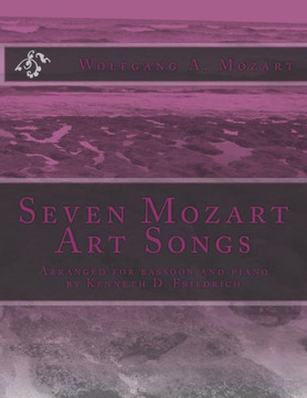 Seven Mozart Art Songs: Arranged for bassoon and piano by Kenneth D. Friedrich