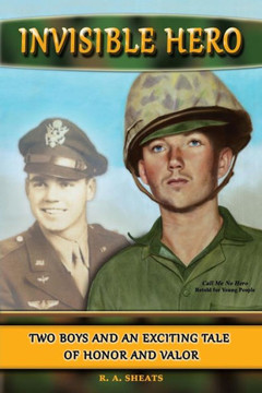 Invisible Hero: Two Boys and an Exciting Tale of Honor and Valor
