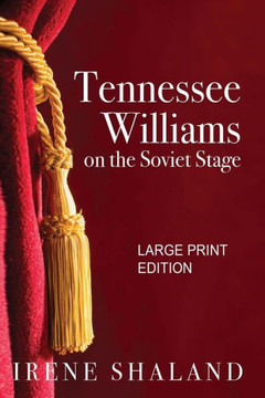 Tennessee Williams on the Soviet Stage: Stage History of Five Great American Plays Performed in Soviet Russia