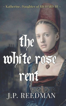 The White Rose Rent: Katherine, Daughter of Richard III