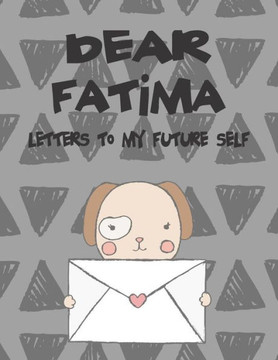 Dear Fatima, Letters to My Future Self: A Girl's Thoughts