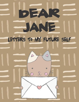 Dear Jane, Letters to My Future Self: A Girl's Thoughts