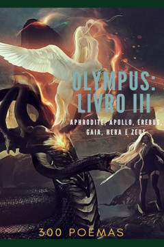 Olympus: Livro III - Aphrodite, Apollo, Erebus, Gaia, Hera E Zeus: Poemas