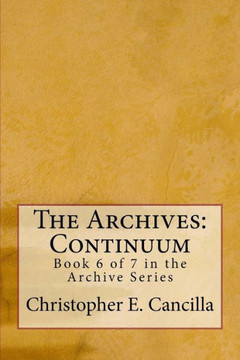 The Archives: Continuum: Book 6 of 7 in the Archive Series