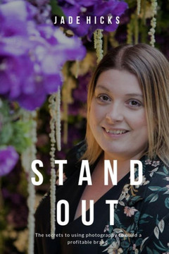 Stand Out: The secrets to attracting your dream clients and building a profitable brand using photography Stand Out: The secrets to attracting your dream clients and building a profitable brand using photography