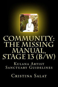 Community: The Missing Manual, Stage 13 (B/W): Kulana Artist Sanctuary Guidelines (Community: The Missing Manual (B/W))