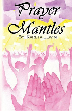 Prayer Mantles: Bold.Persistent.Passionate.Intercession