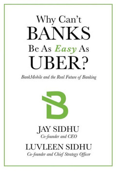 Why Can't Banks Be As Easy As Uber?: BankMobile And The Real Future Of Banking