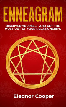 Enneagram: Discover Yourself and Get the Most Out of Your Relationships