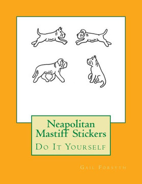 Neapolitan Mastiff Stickers: Do It Yourself