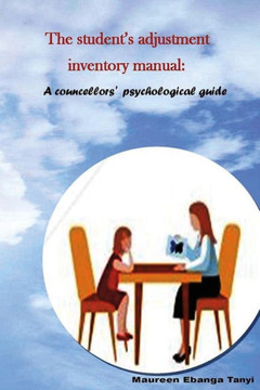 The Student'S Adjustment Inventory Manual: A Counsellor'S Psychological Working Guide