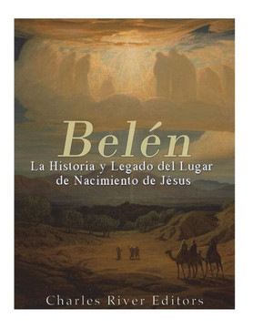 Bel?n: La Historia y Legado del Lugar de Nacimiento de Jes?s